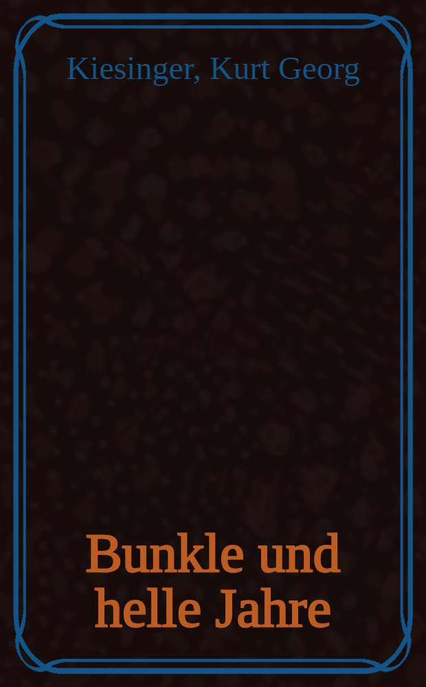 Bunkle und helle Jahre : Erinnerungen, 1904-1958