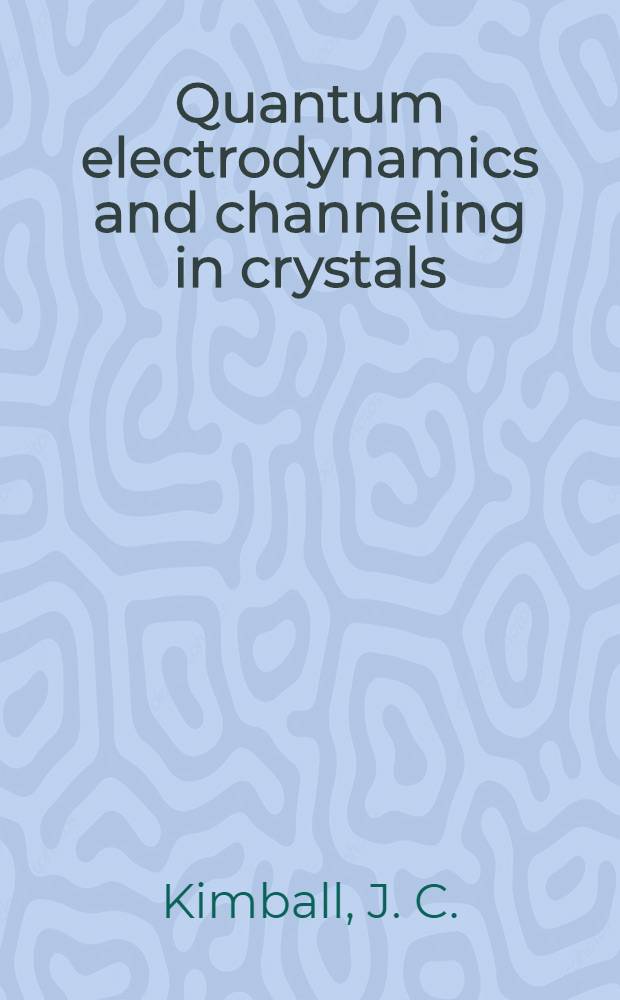 Quantum electrodynamics and channeling in crystals