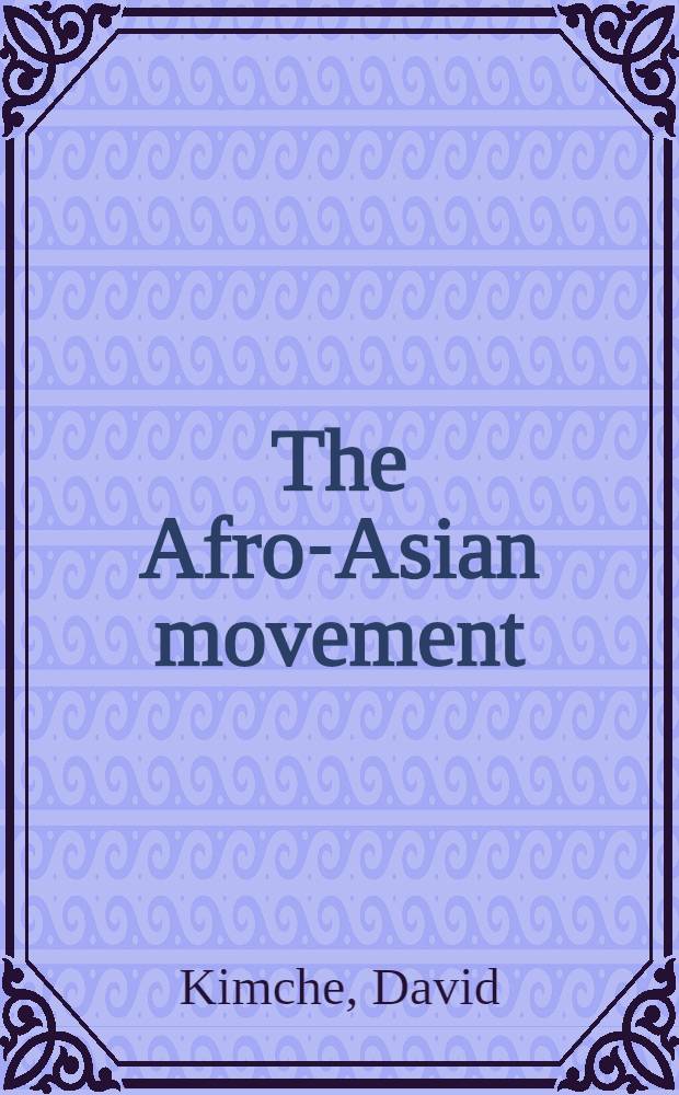 The Afro-Asian movement : Ideology and foreign policy of the Third world