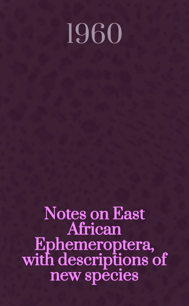 Notes on East African Ephemeroptera, with descriptions of new species