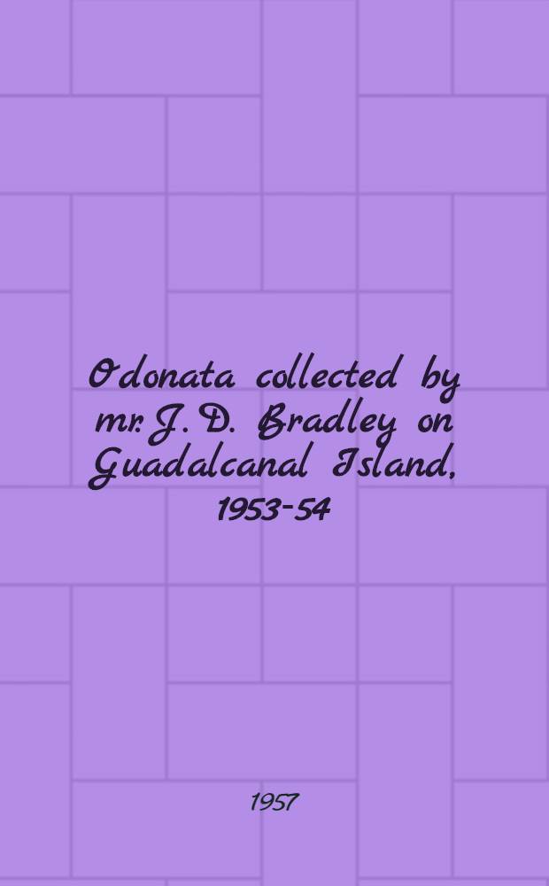 Odonata collected by mr. J. D. Bradley on Guadalcanal Island, 1953-54