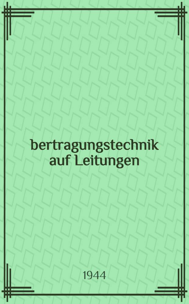 &Uuml;bertragungstechnik auf Leitungen : Ihre Anwendung in der Nachrichtentruppe