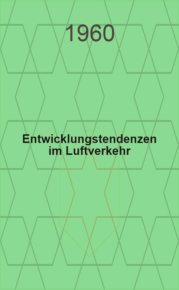 Entwicklungstendenzen im Luftverkehr : Eine politisch-&ouml;konomische Betrachtung