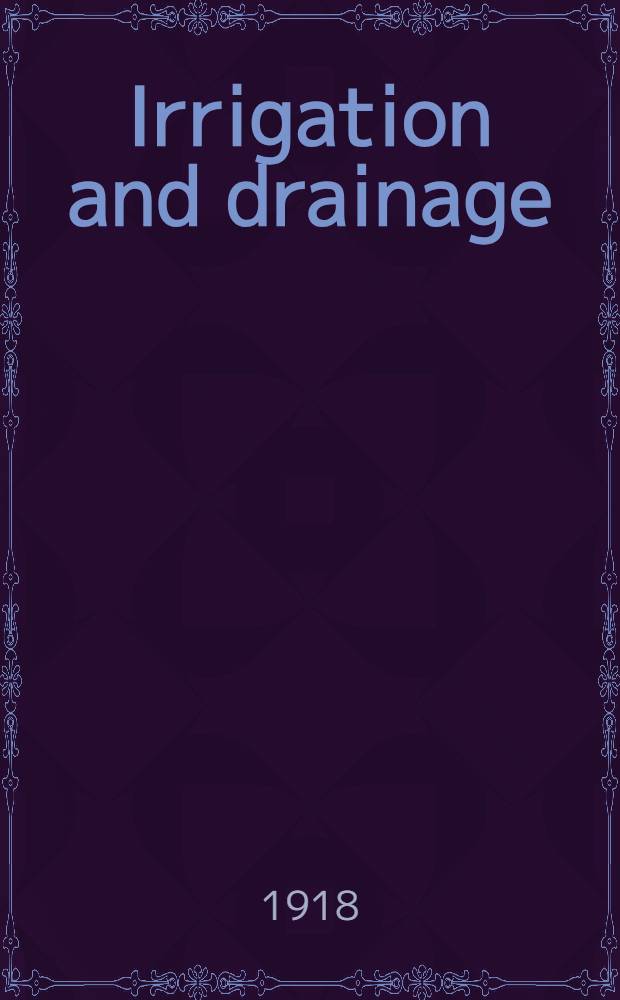 Irrigation and drainage : Principles and practice of their cultural phases
