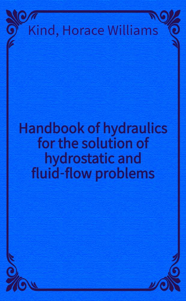 Handbook of hydraulics for the solution of hydrostatic and fluid-flow problems