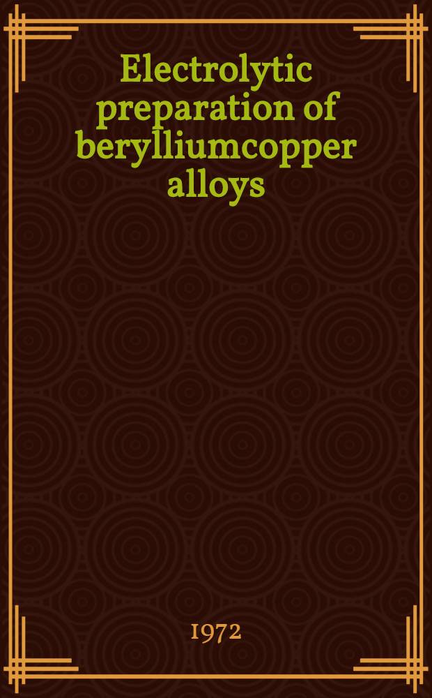 Electrolytic preparation of berylliumcopper alloys