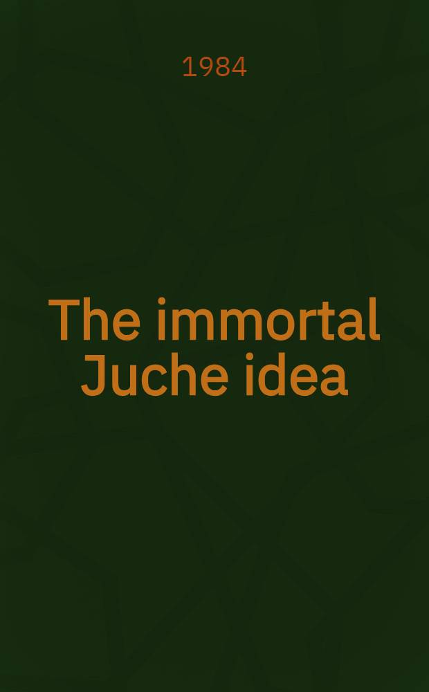 The immortal Juche idea