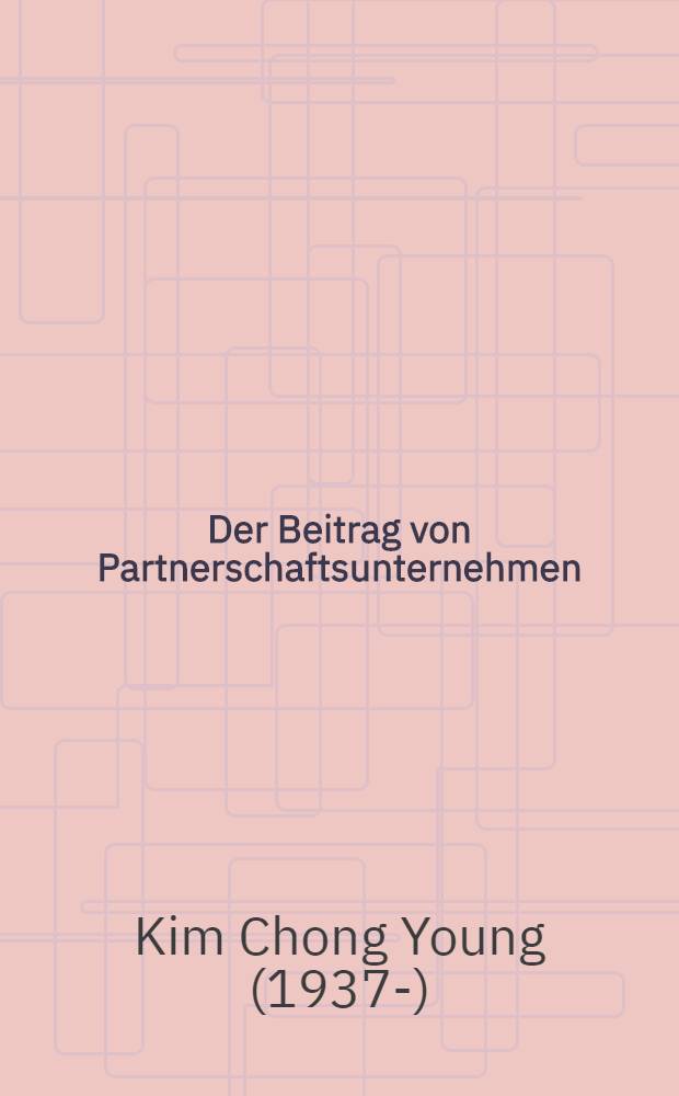 Der Beitrag von Partnerschaftsunternehmen (Joint Ventures) zum Entwicklungsprozeß : Dargest. am Beispiel der Republik Korea : Inaug.-Diss. ... der Wirtschafts- und sozialwiss. Fak. der Univ. zu Köln