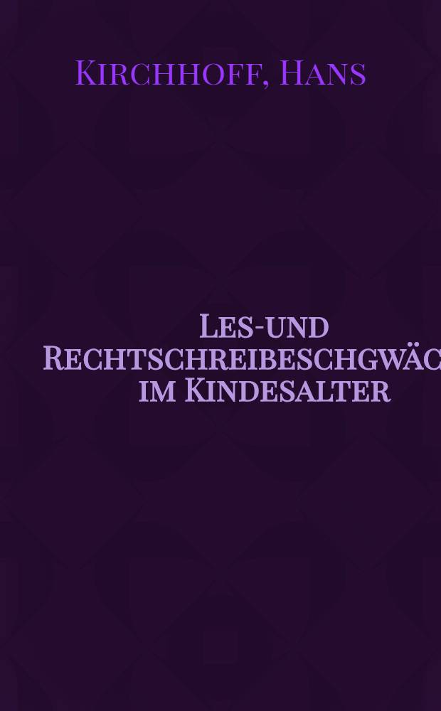 Lese- und Rechtschreibeschgwäche im Kindesalter