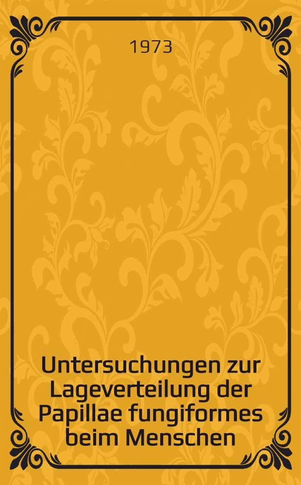 Untersuchungen zur Lageverteilung der Papillae fungiformes beim Menschen : Inaug.-Diss. ... der ... Med. Fak. der ... Univ. Mainz