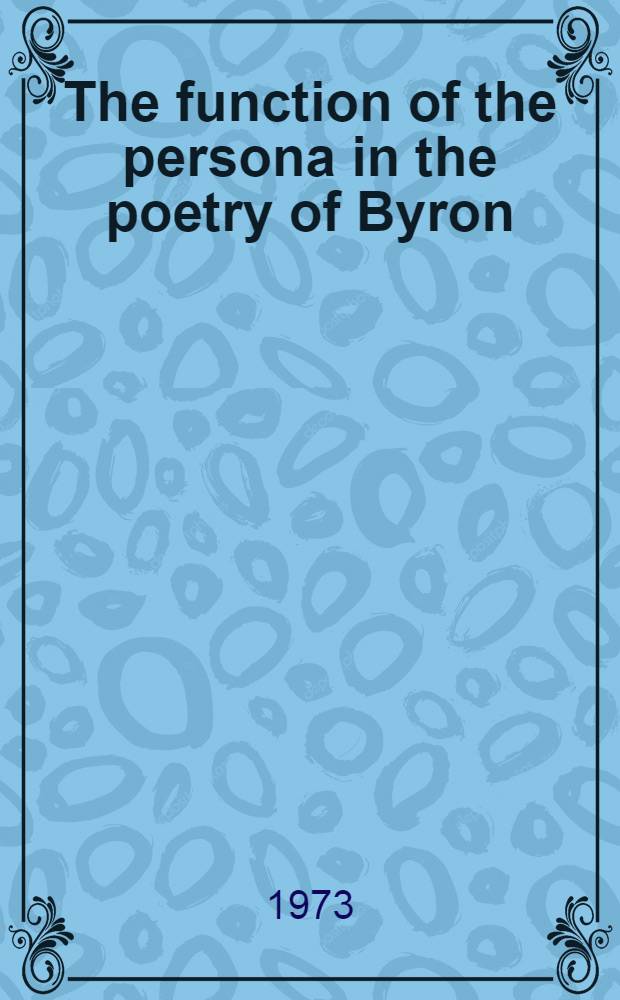 The function of the persona in the poetry of Byron
