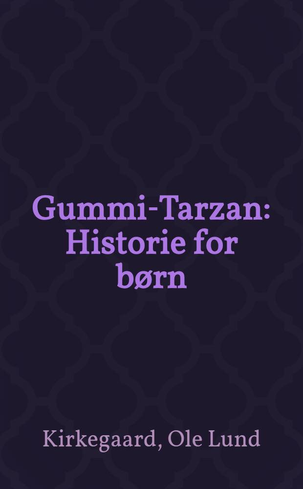 Gummi-Tarzan : Historie for børn