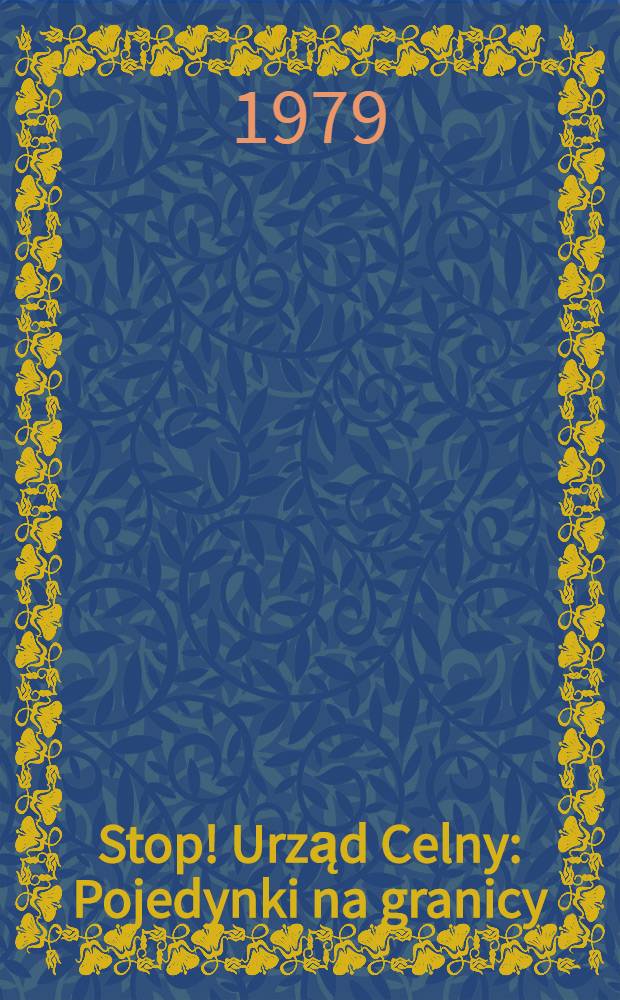 Stop! Urząd Celny : Pojedynki na granicy : Opowiadania kryminalne