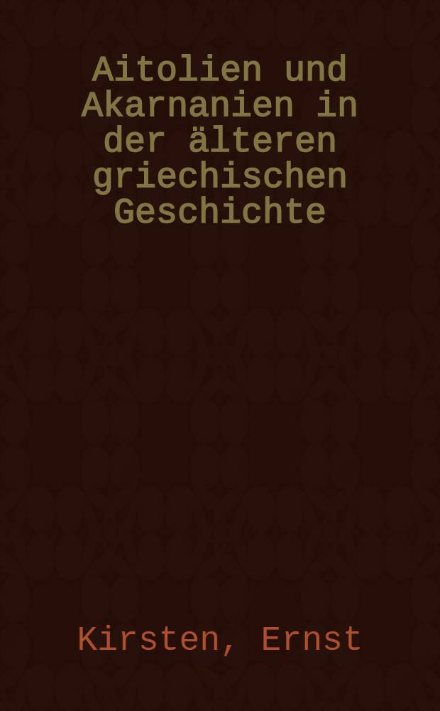 Aitolien und Akarnanien in der &auml;lteren griechischen Geschichte