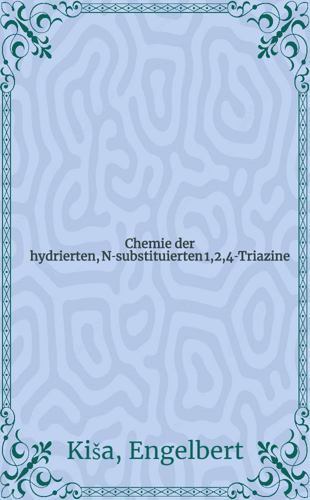 Chemie der hydrierten, N-substituierten 1,2,4-Triazine