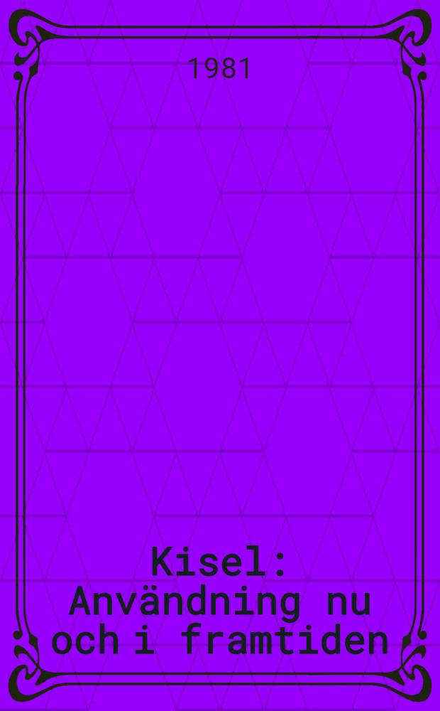 Kisel : Användning nu och i framtiden