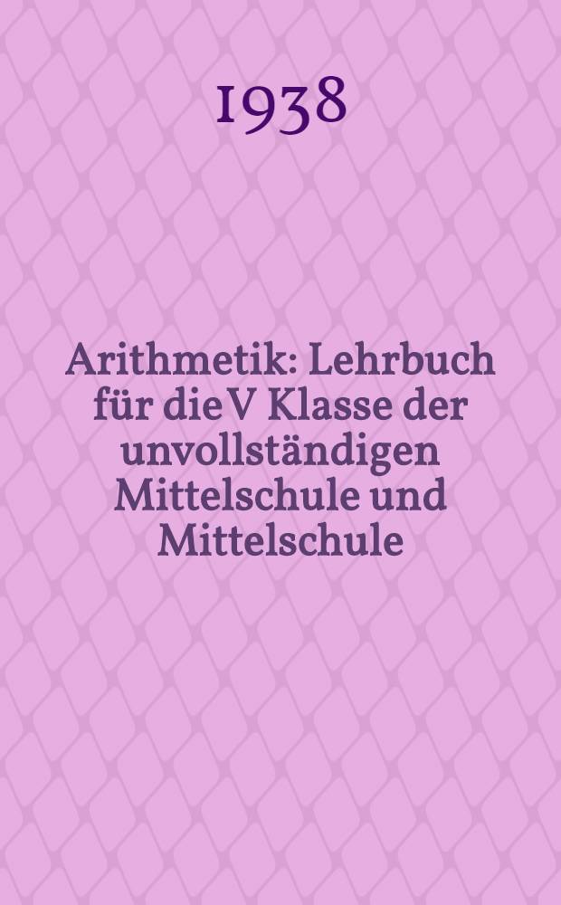Arithmetik : Lehrbuch für die V Klasse der unvollständigen Mittelschule und Mittelschule : Übersetz nach der vom Volkskommissariat für Bildungswesen der RSFSR bestätigten, von Prof. A. J. Chintschin umgearbeiteten russischen Auflage
