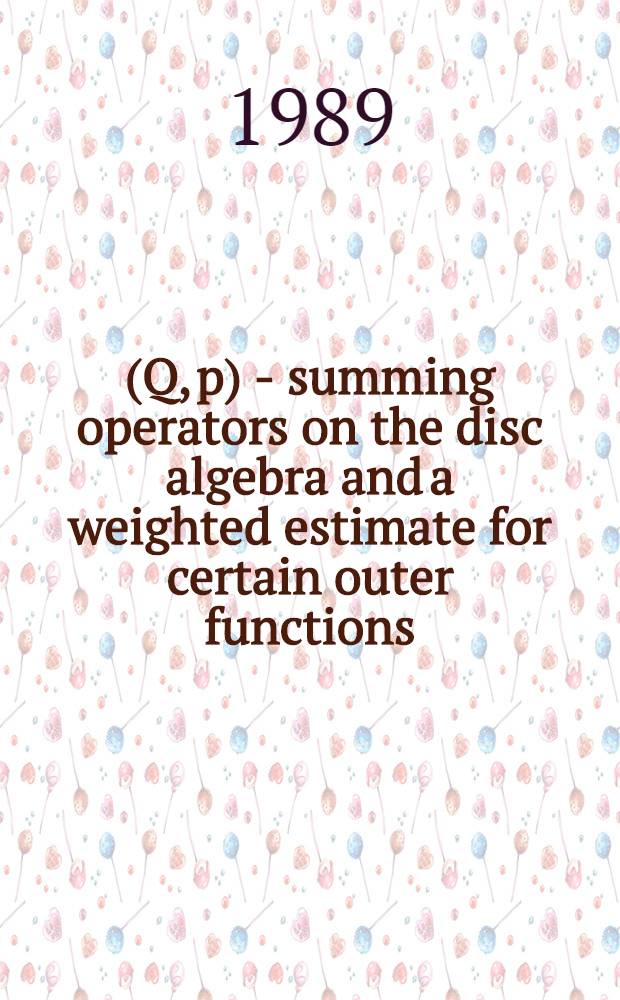 (Q, p) - summing operators on the disc algebra and a weighted estimate for certain outer functions