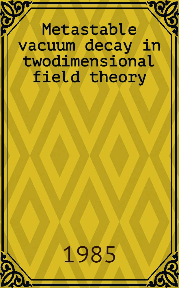 Metastable vacuum decay in twodimensional field theory
