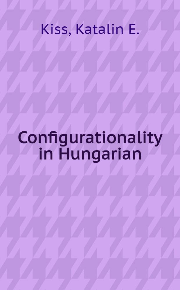 Configurationality in Hungarian