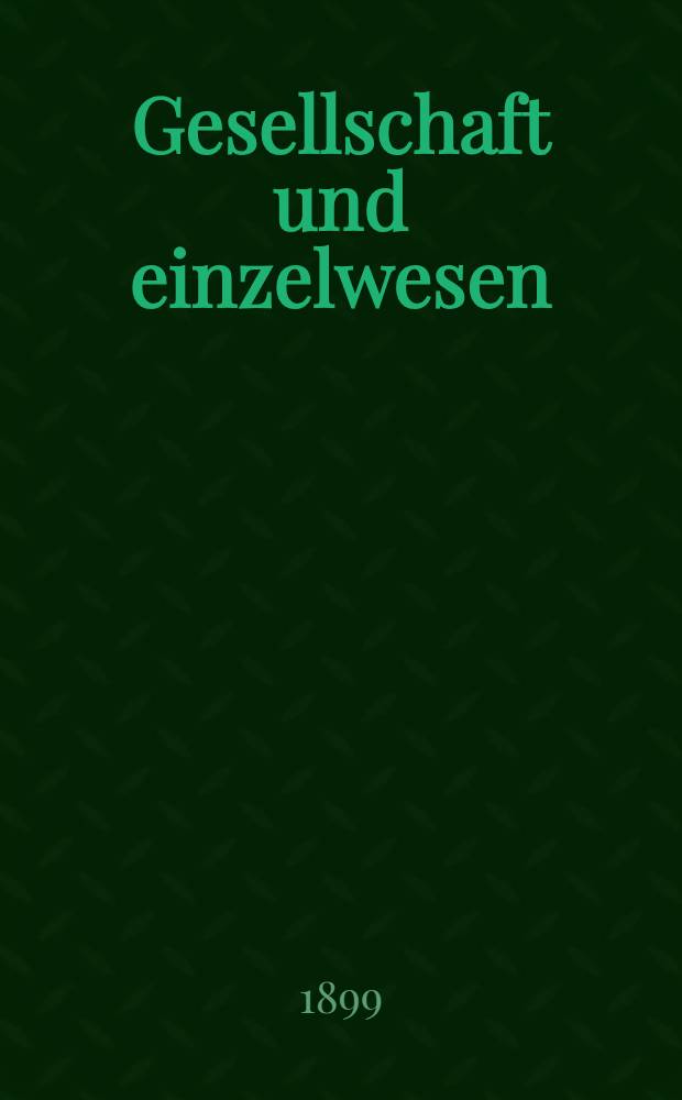 Gesellschaft und einzelwesen : Eine methodologische studie