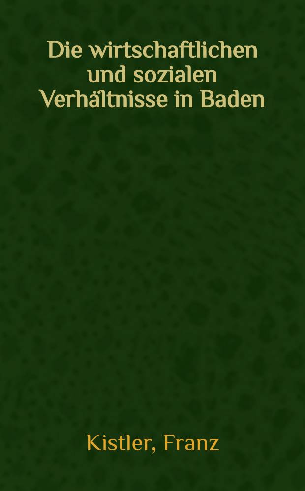Die wirtschaftlichen und sozialen Verhältnisse in Baden : 1849-1870