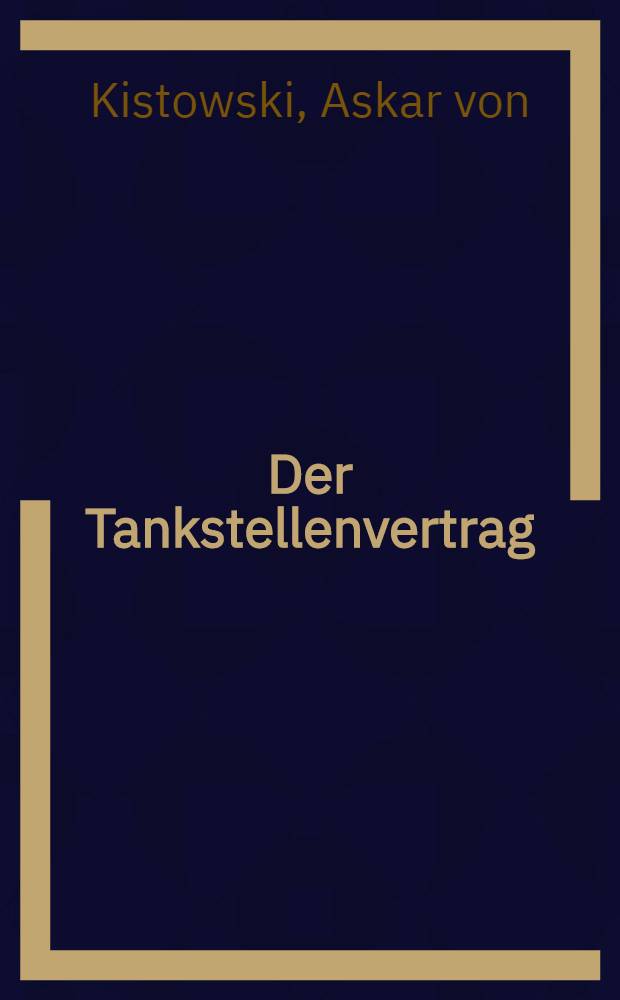 Der Tankstellenvertrag : Eine Untersuchung in handels- und arbeitsrechtlicher Hinsicht : Inaug.-Diss. ... der Univ. Köln