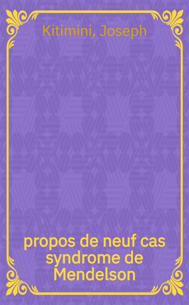 À propos de neuf cas syndrome de Mendelson : Thèse ..