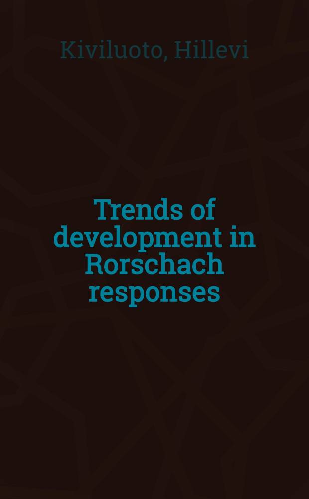 Trends of development in Rorschach responses : Rorschach responses with Finnish children from 2½ to 7 years