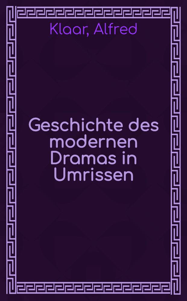 ... Geschichte des modernen Dramas in Umrissen