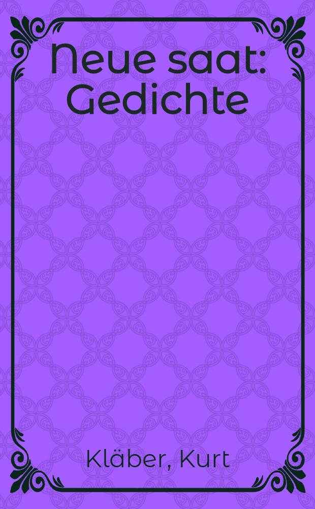 ... Neue saat : Gedichte