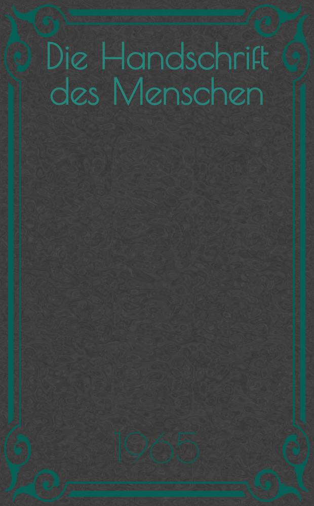 Die Handschrift des Menschen : Einführung in die Psychologie der Handschrift : Graphologie