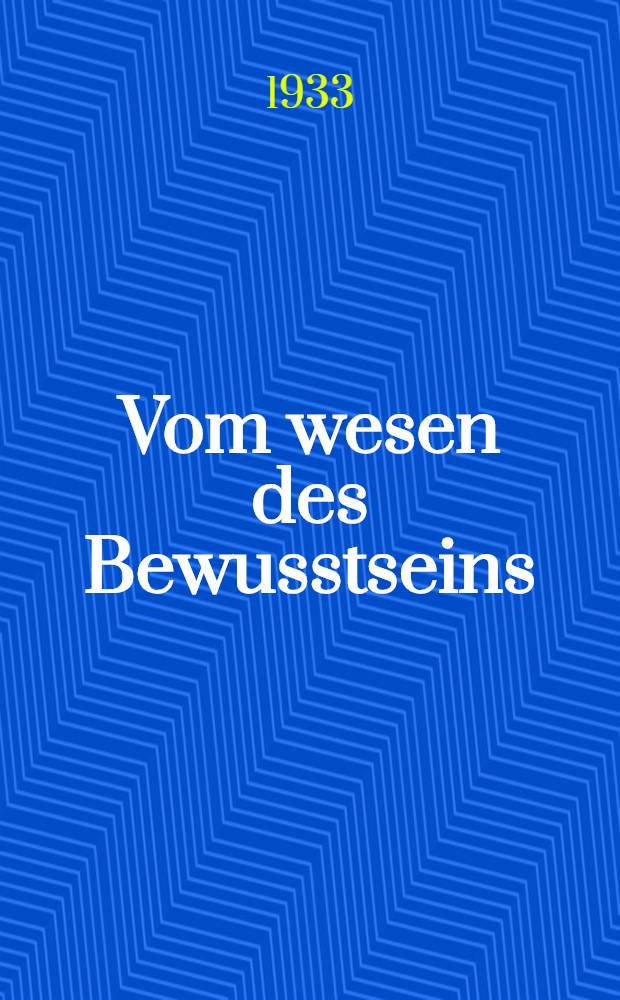 Vom wesen des Bewusstseins