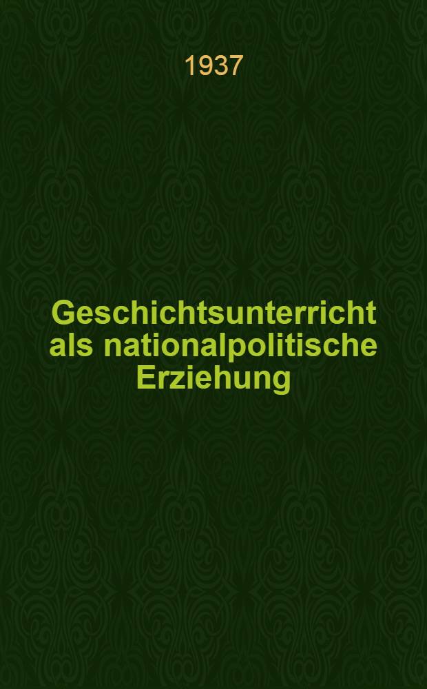 Geschichtsunterricht als nationalpolitische Erziehung