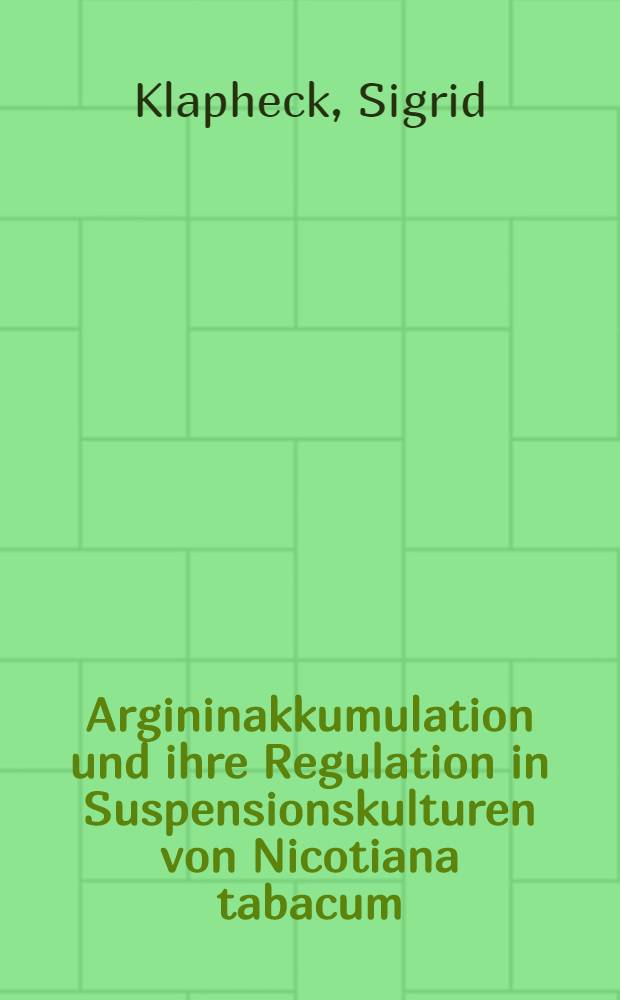 Argininakkumulation und ihre Regulation in Suspensionskulturen von Nicotiana tabacum : Inaug.-Diss