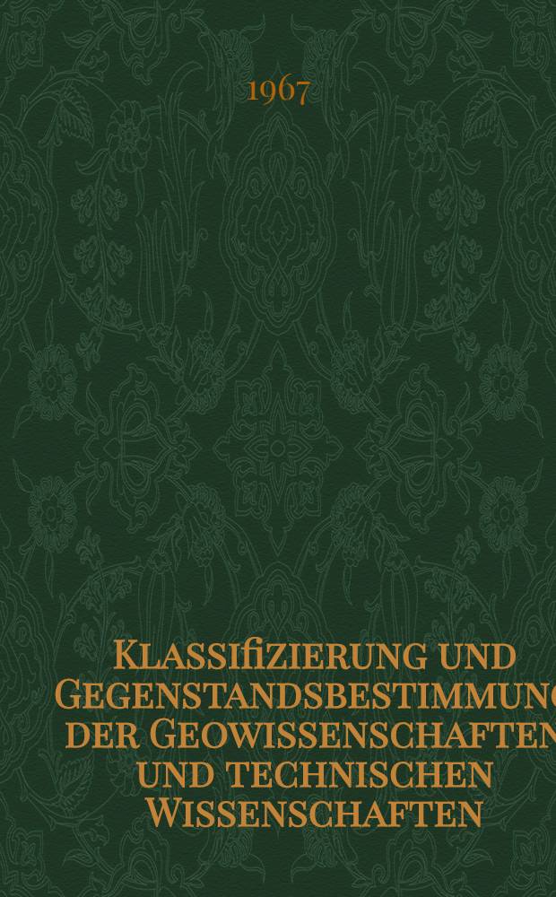 Klassifizierung und Gegenstandsbestimmung der Geowissenschaften und technischen Wissenschaften : Sammlung