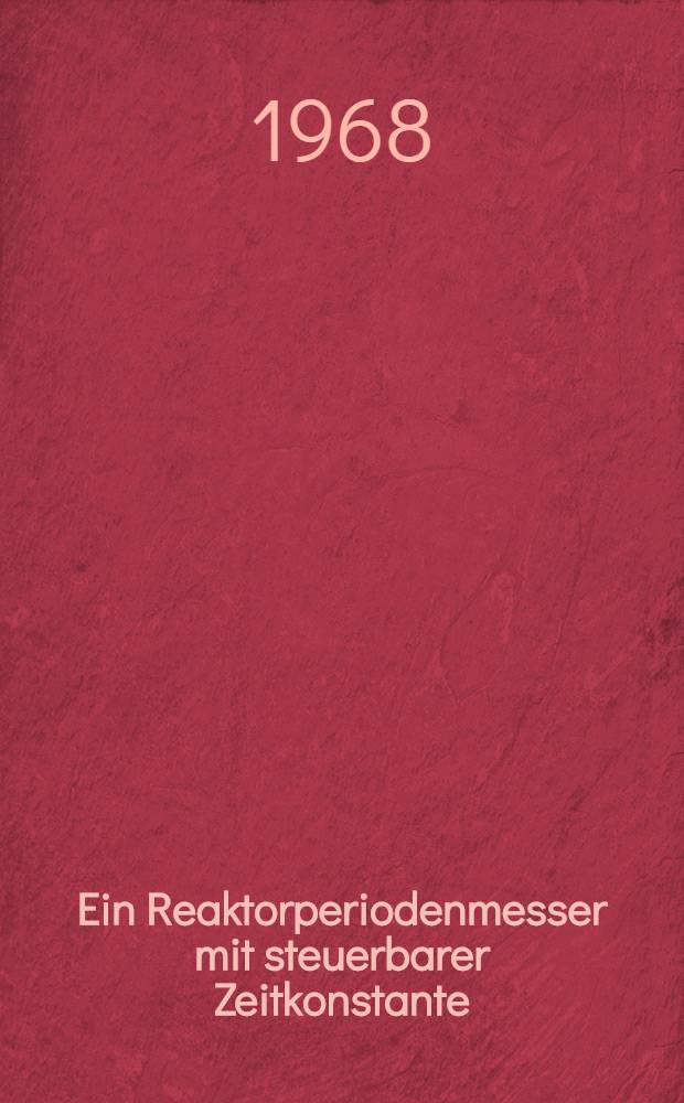 Ein Reaktorperiodenmesser mit steuerbarer Zeitkonstante