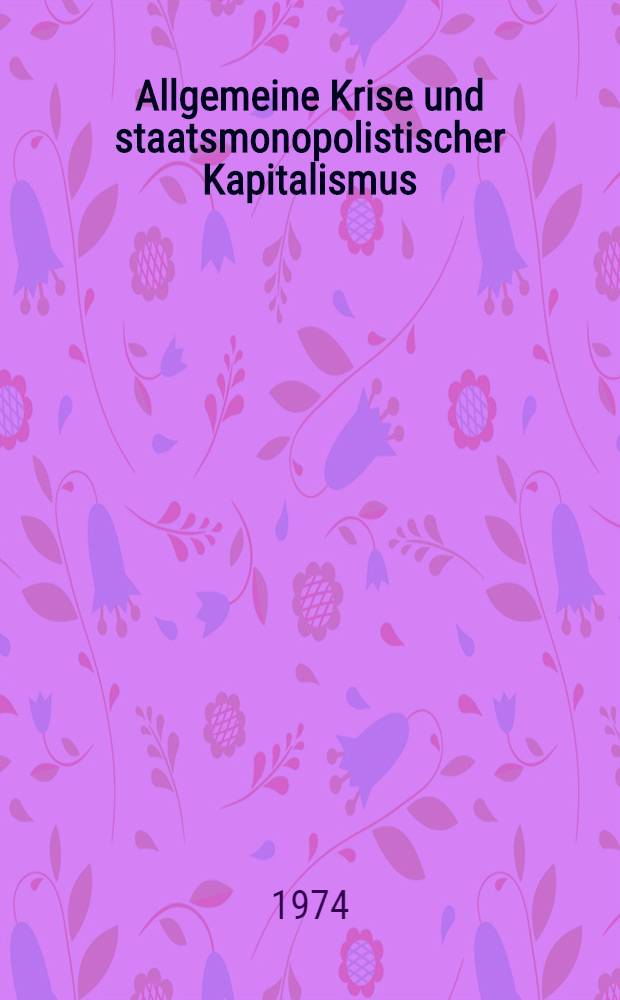 Allgemeine Krise und staatsmonopolistischer Kapitalismus