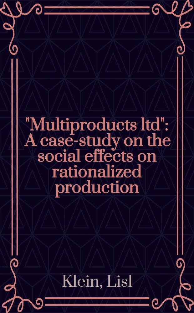 "Multiproducts ltd" : A case-study on the social effects on rationalized production