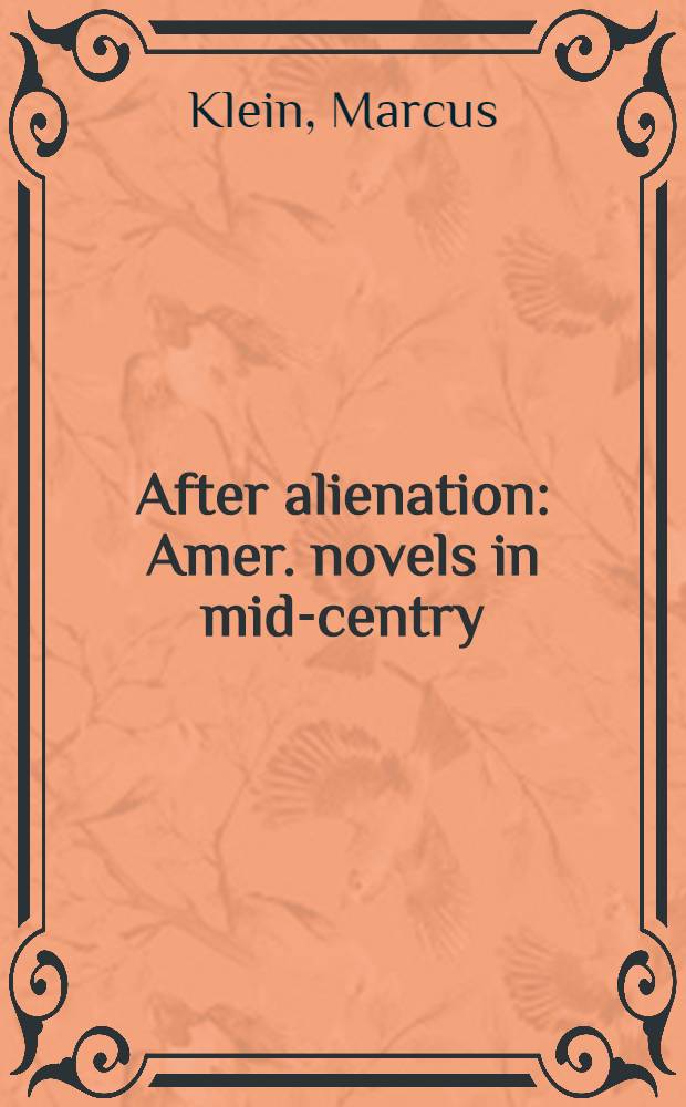 After alienation : Amer. novels in mid-centry