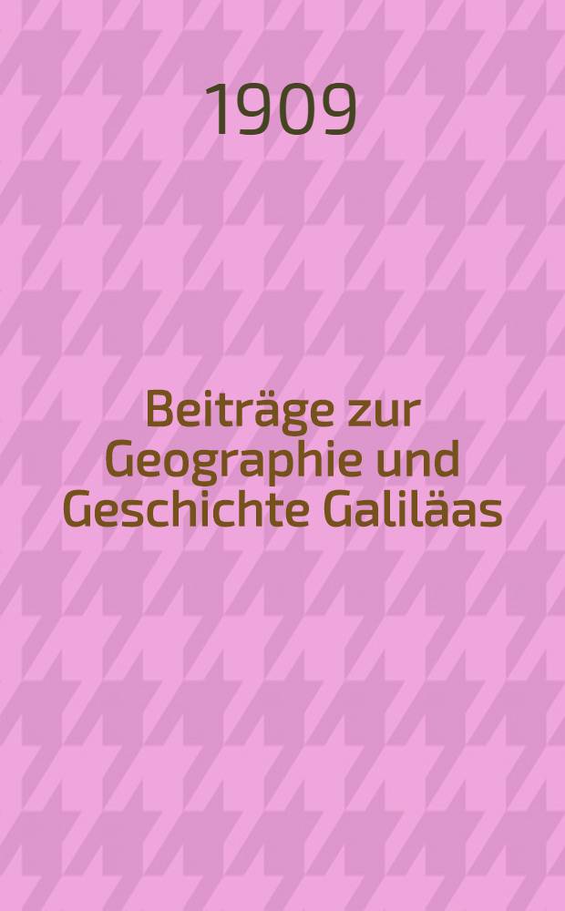 Beiträge zur Geographie und Geschichte Galiläas
