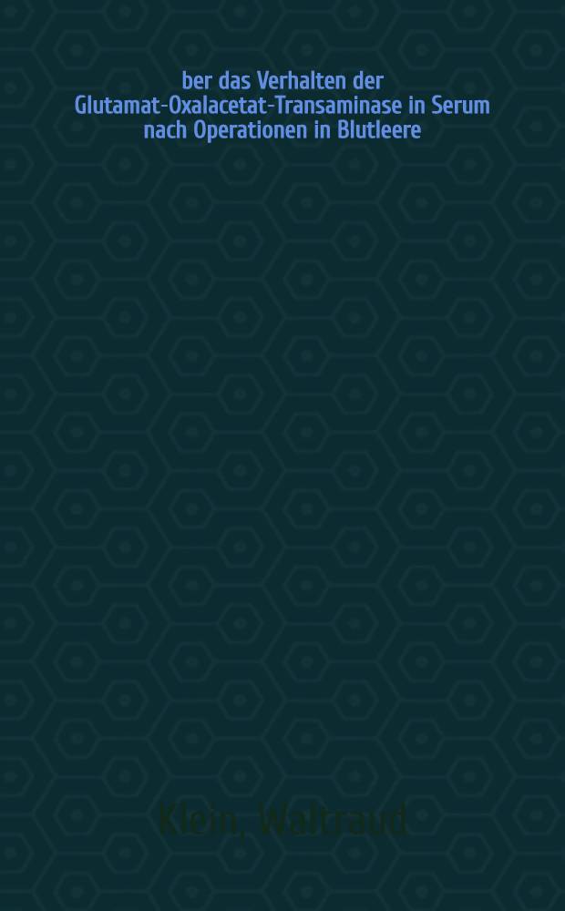 Über das Verhalten der Glutamat-Oxalacetat-Transaminase in Serum nach Operationen in Blutleere : Versuche zur Frage der Schädigung der Muskulatur durch vorübergehende Minderdurchblutung : Inaug.-Diss. ... der ... Univ. zu München