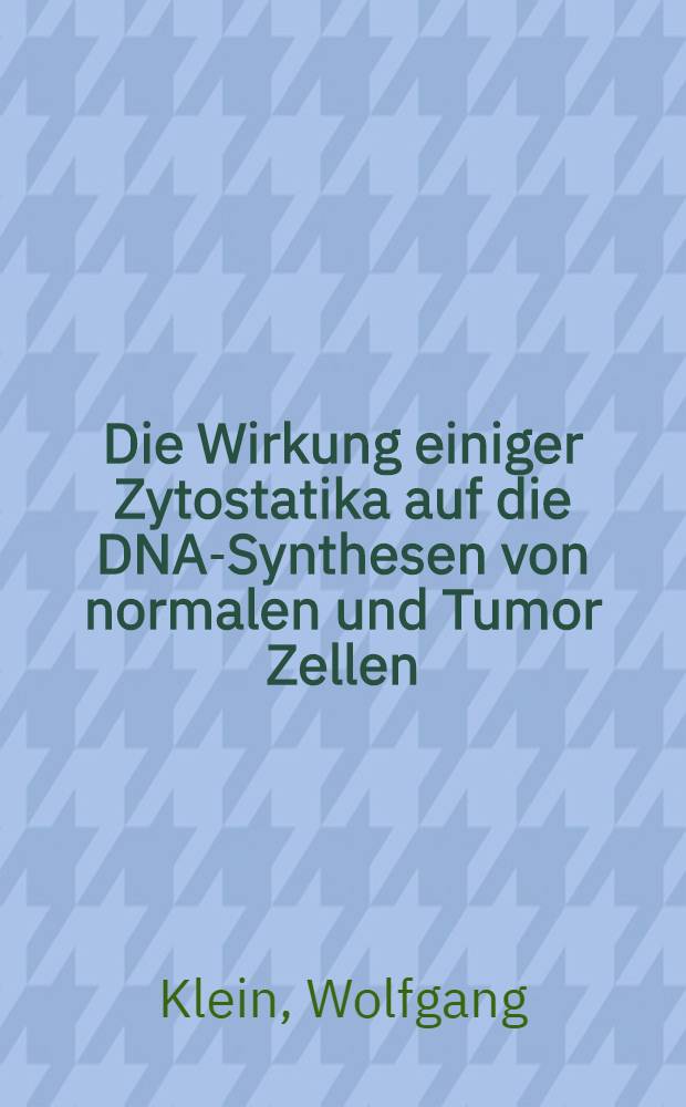 Die Wirkung einiger Zytostatika auf die DNA-Synthesen von normalen und Tumor Zellen