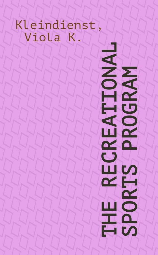 The recreational sports program : Schools ... colleges ... communities