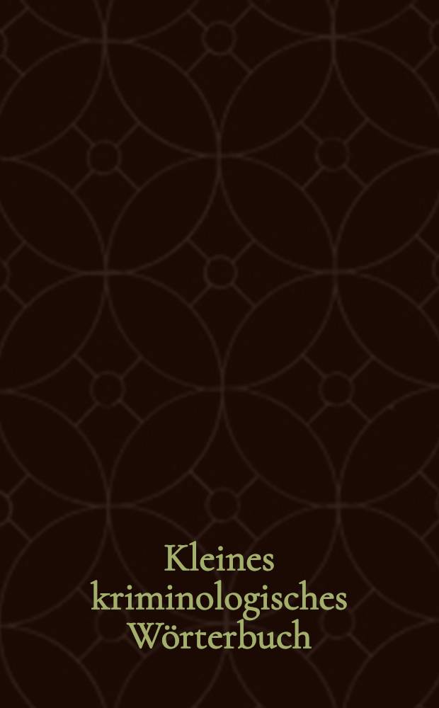 Kleines kriminologisches W&ouml;rterbuch