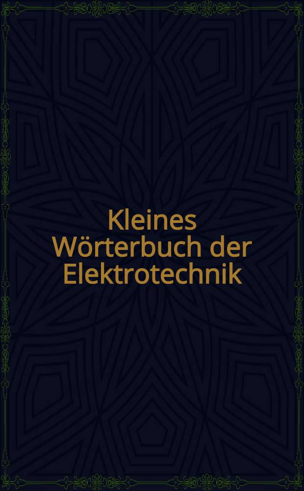 Kleines W&ouml;rterbuch der Elektrotechnik : Russisch-Deutsch : Mit etwa 5000 Fachbegriffen