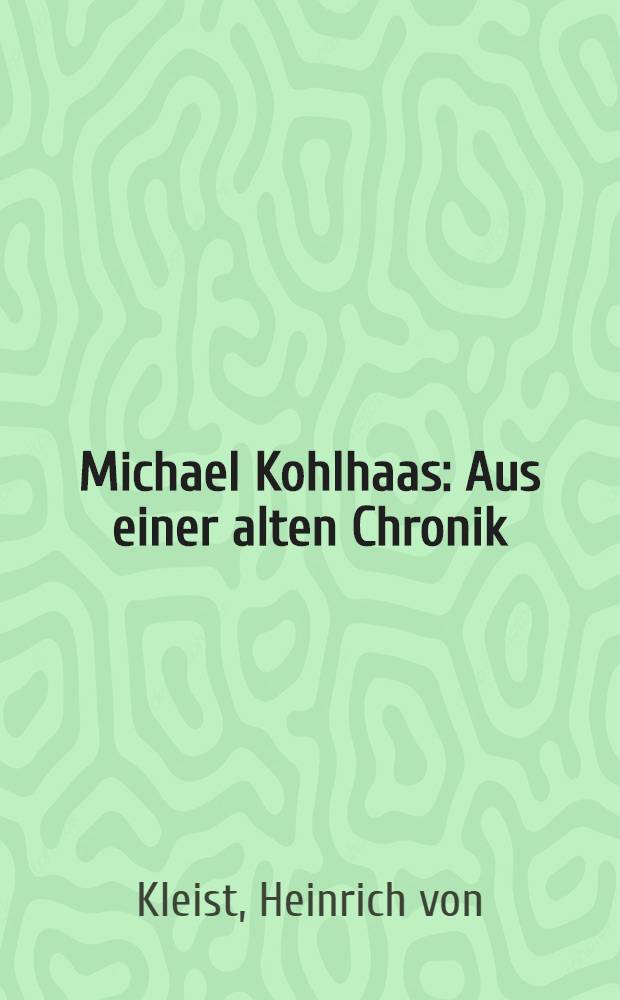 Michael Kohlhaas : Aus einer alten Chronik