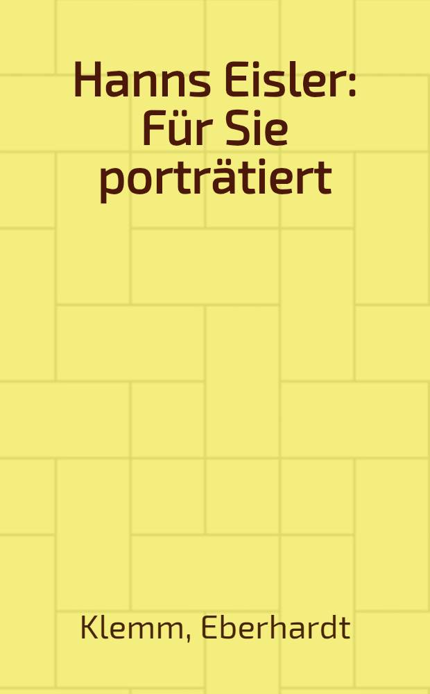 Hanns Eisler : Für Sie porträtiert