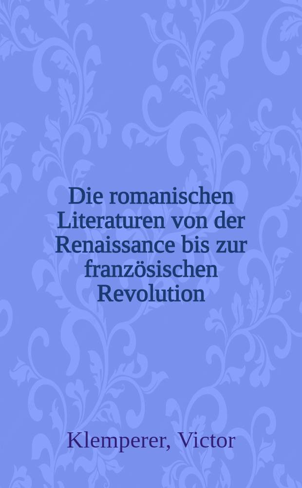 Die romanischen Literaturen von der Renaissance bis zur franz&ouml;sischen Revolution