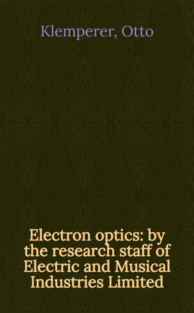 Electron optics : by the research staff of Electric and Musical Industries Limited